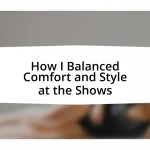 How I Balanced Comfort and Style at the Shows