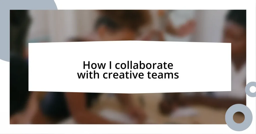 How I collaborate with creative teams