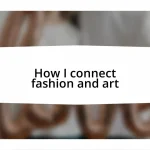 How I connect fashion and art
