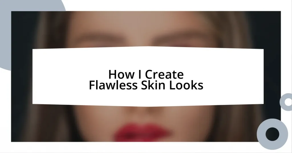 How I Create Flawless Skin Looks