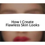 How I Create Flawless Skin Looks