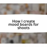 How I create mood boards for shoots