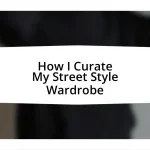 How I Curate My Street Style Wardrobe