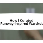 How I Curated a Runway-Inspired Wardrobe