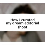 How I curated my dream editorial shoot