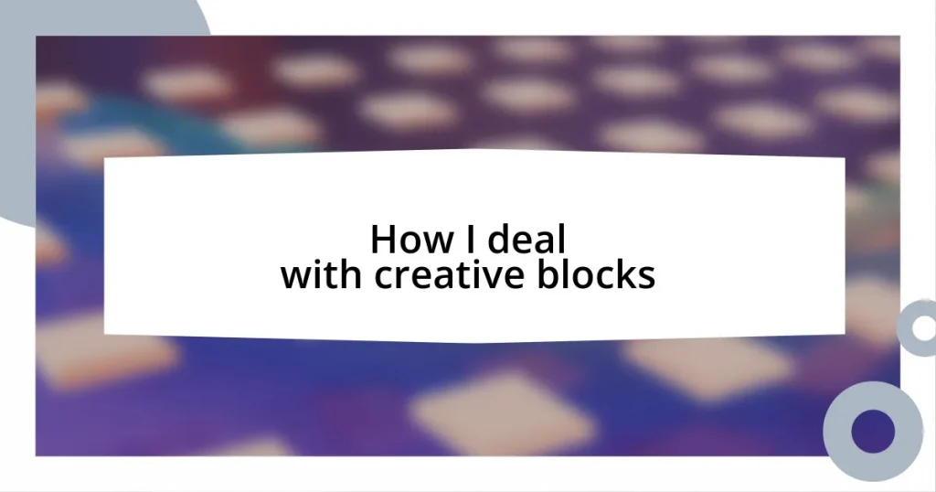 How I deal with creative blocks
