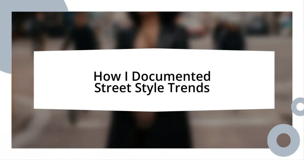 How I Documented Street Style Trends