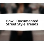 How I Documented Street Style Trends