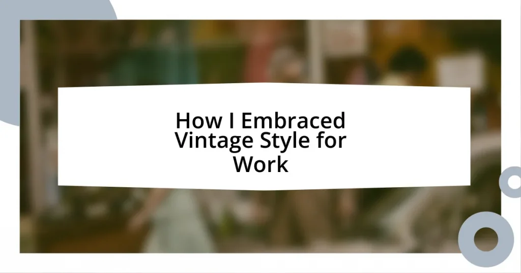 How I Embraced Vintage Style for Work