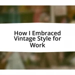 How I Embraced Vintage Style for Work