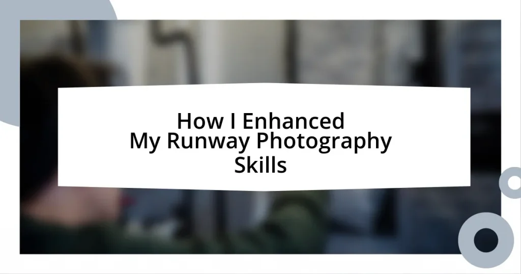 How I Enhanced My Runway Photography Skills