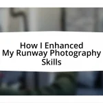 How I Enhanced My Runway Photography Skills