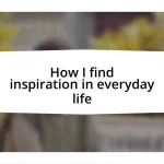 How I find inspiration in everyday life