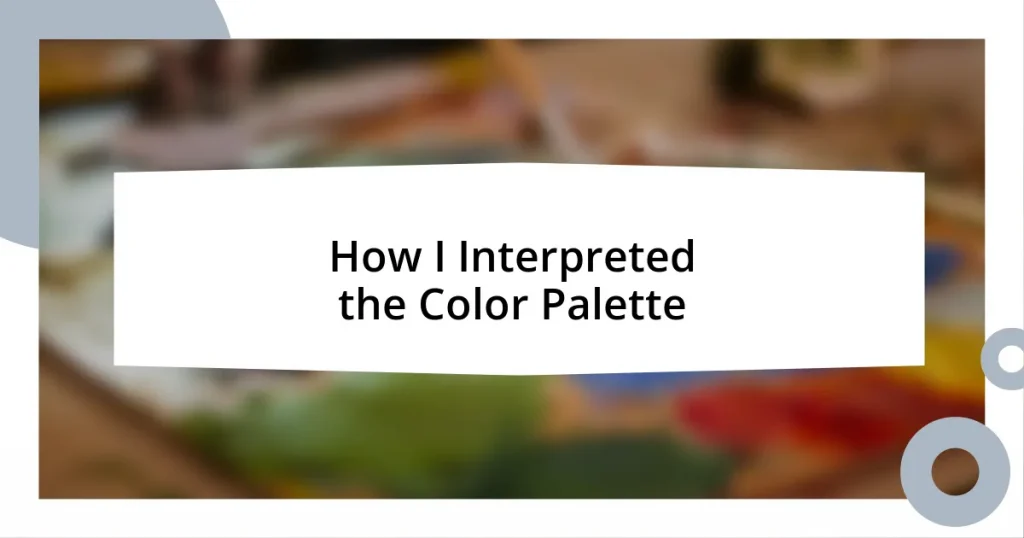 How I Interpreted the Color Palette