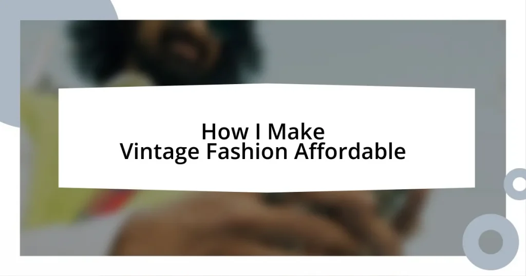 How I Make Vintage Fashion Affordable
