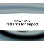 How I Mix Patterns for Impact