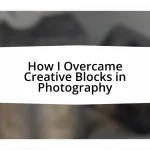 How I Overcame Creative Blocks in Photography