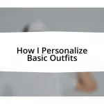 How I Personalize Basic Outfits