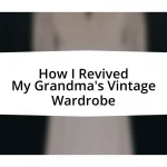 How I Revived My Grandma’s Vintage Wardrobe