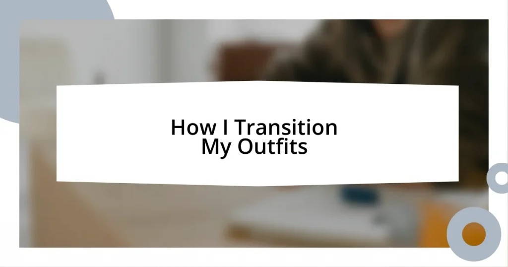 How I Transition My Outfits