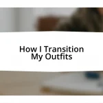 How I Transition My Outfits