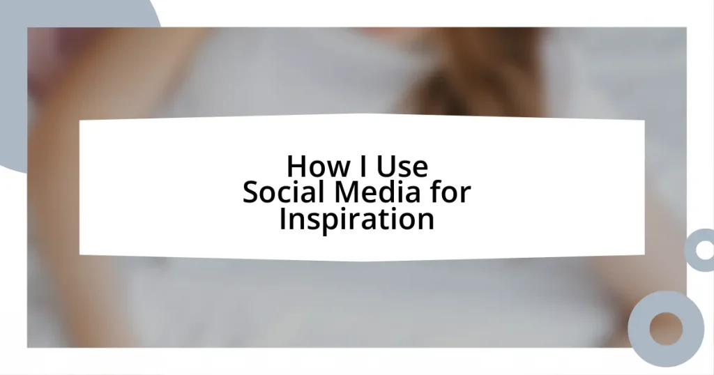 How I Use Social Media for Inspiration