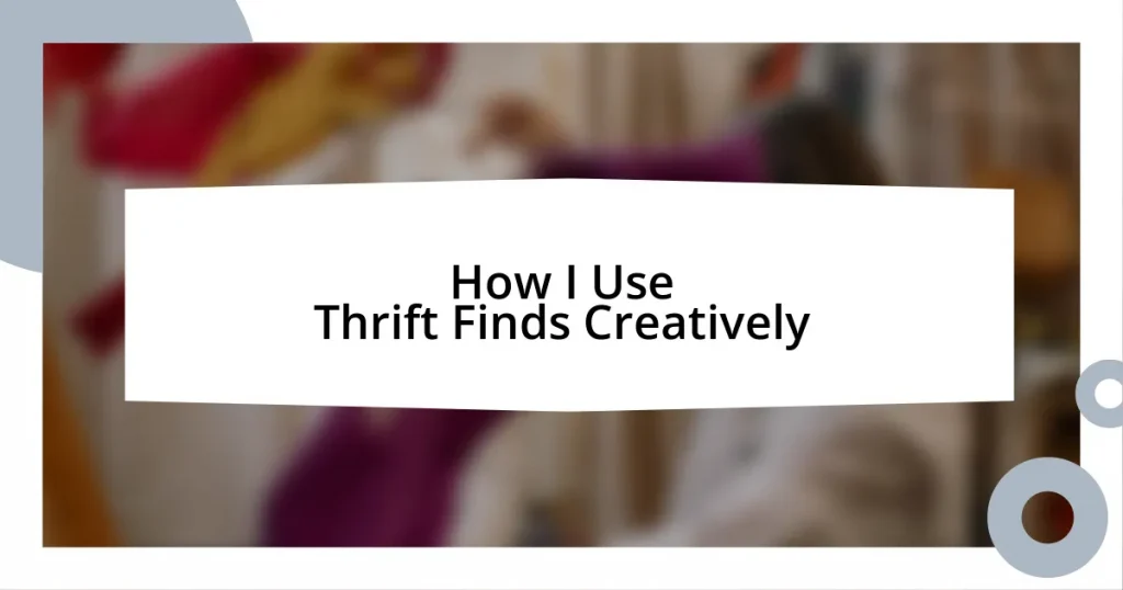 How I Use Thrift Finds Creatively