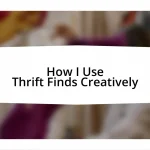 How I Use Thrift Finds Creatively