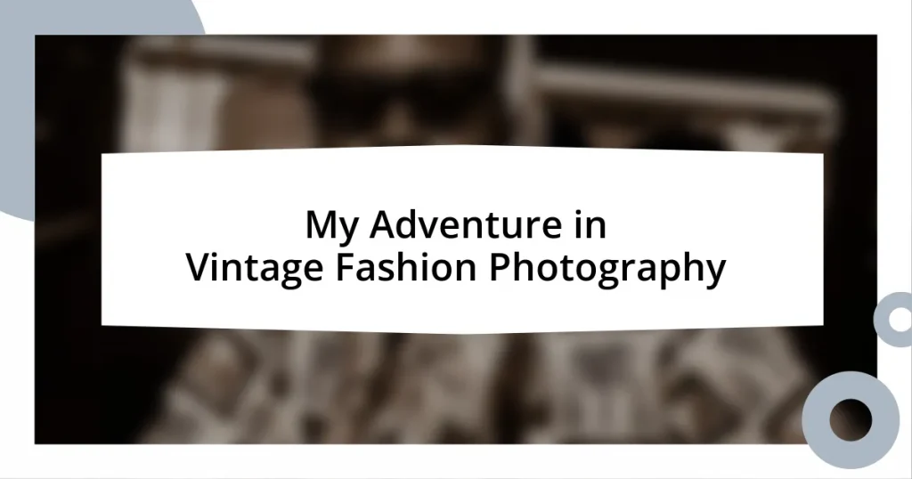 My Adventure in Vintage Fashion Photography