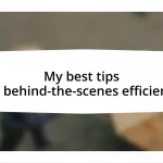 My best tips for behind-the-scenes efficiency