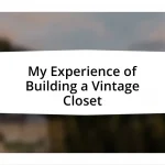 My Experience of Building a Vintage Closet