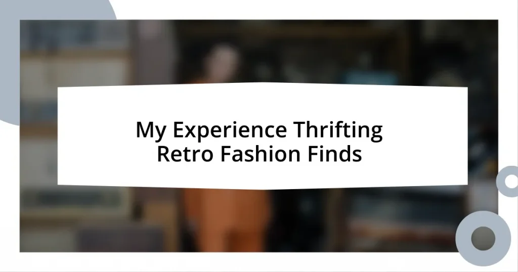 My Experience Thrifting Retro Fashion Finds