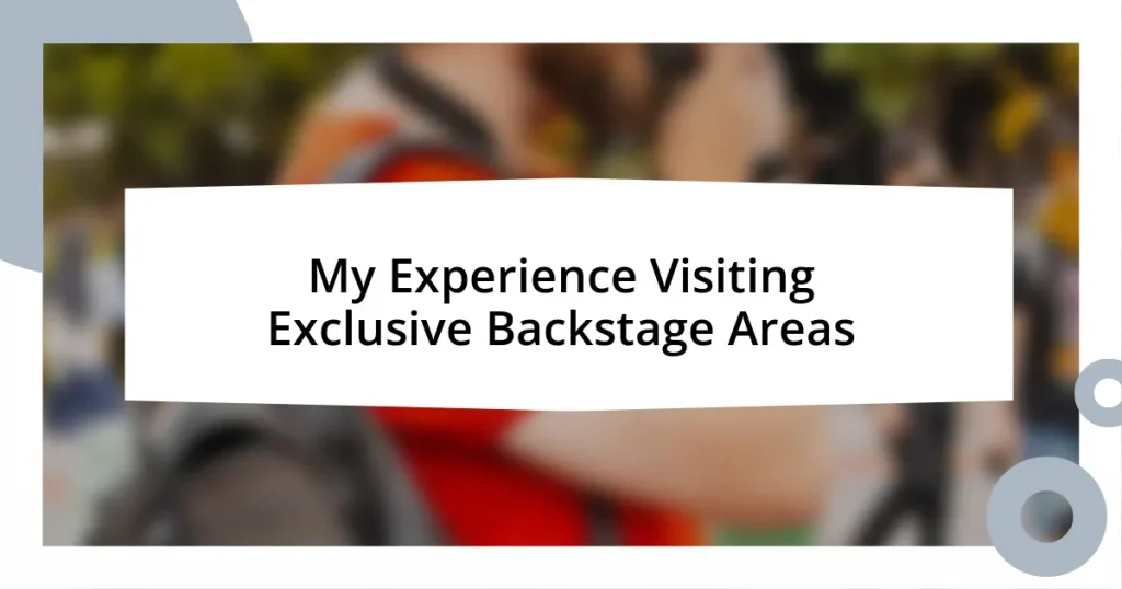 My Experience Visiting Exclusive Backstage Areas