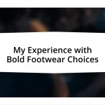 My Experience with Bold Footwear Choices
