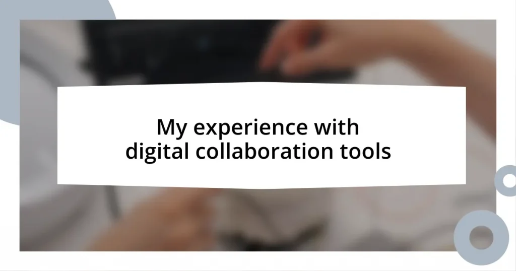 My experience with digital collaboration tools
