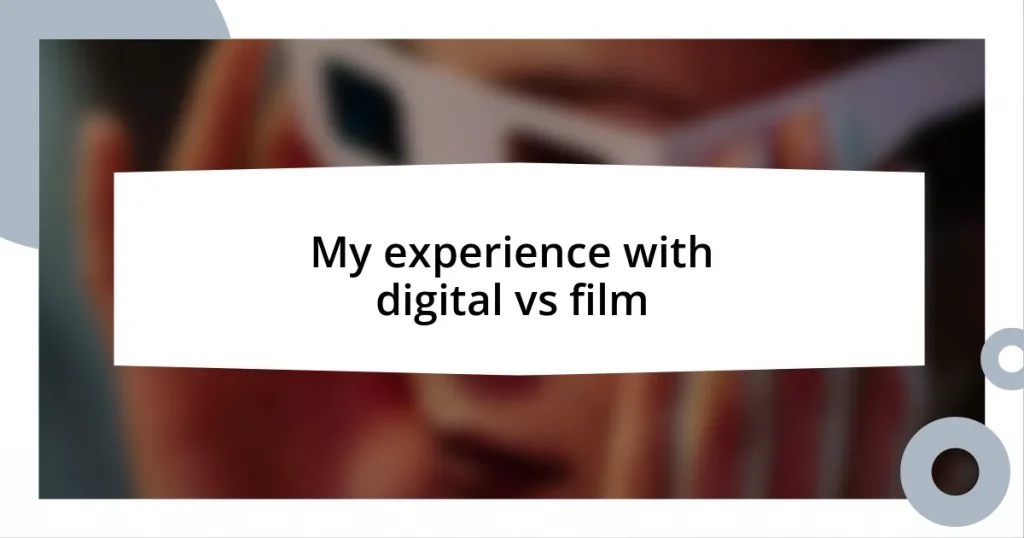 My experience with digital vs film