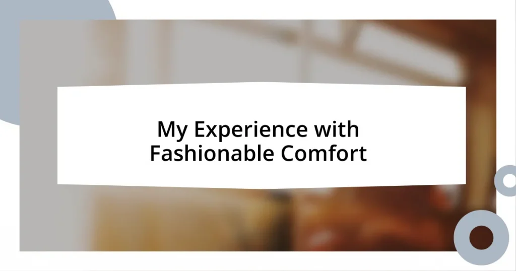 My Experience with Fashionable Comfort