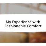 My Experience with Fashionable Comfort