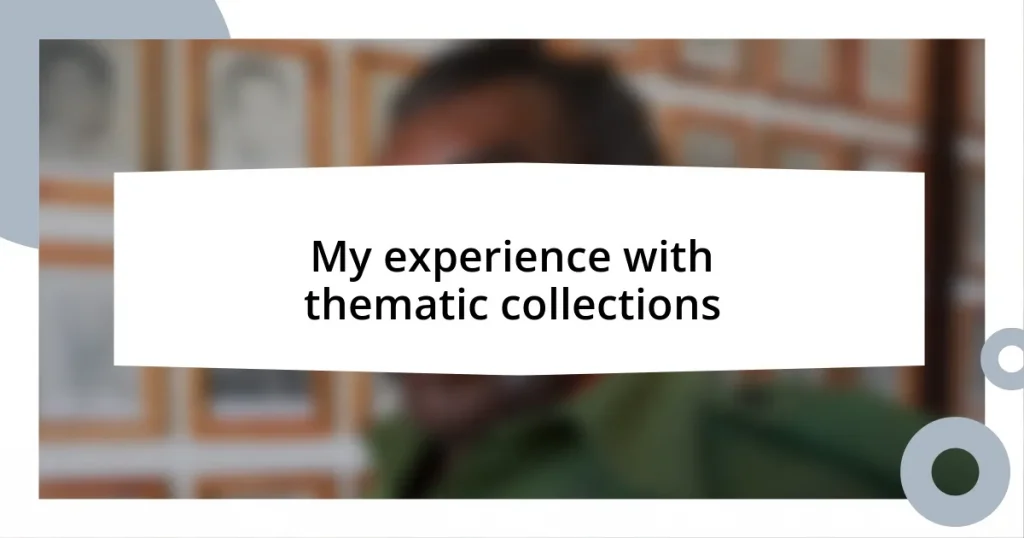 My experience with thematic collections