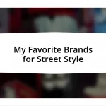 My Favorite Brands for Street Style