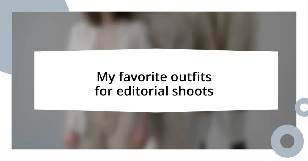 My favorite outfits for editorial shoots