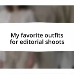 My favorite outfits for editorial shoots