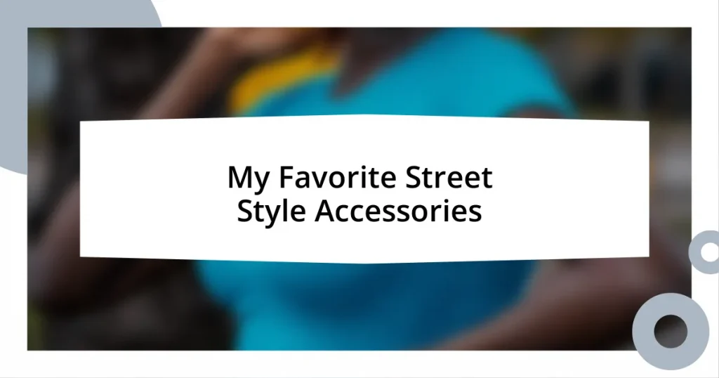 My Favorite Street Style Accessories