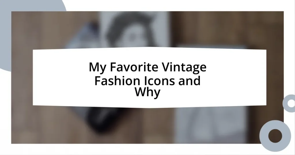 My Favorite Vintage Fashion Icons and Why