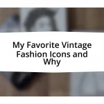 My Favorite Vintage Fashion Icons and Why