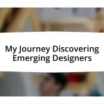 My Journey Discovering Emerging Designers