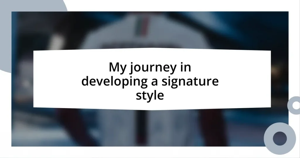 My journey in developing a signature style