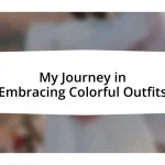 My Journey in Embracing Colorful Outfits