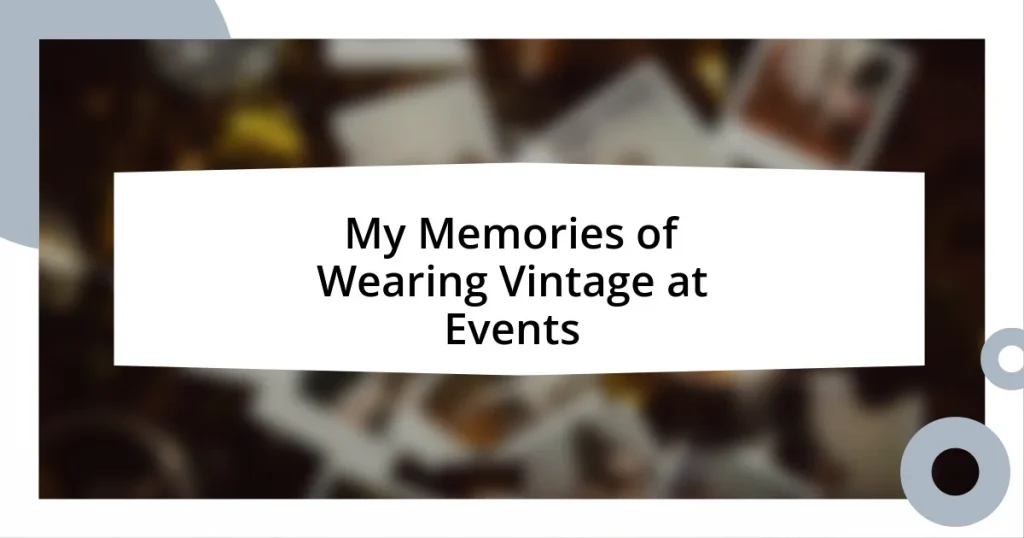 My Memories of Wearing Vintage at Events