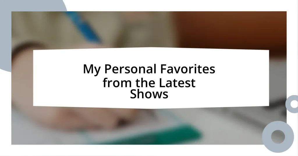 My Personal Favorites from the Latest Shows